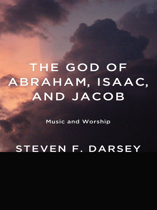 Title details for The God of Abraham, Isaac, and Jacob by Steven F. Darsey - Wait list